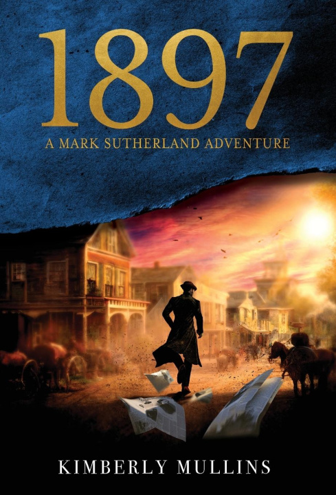 Knjiga 1897 A Mark Sutherland Adventure Kimberly Mullins