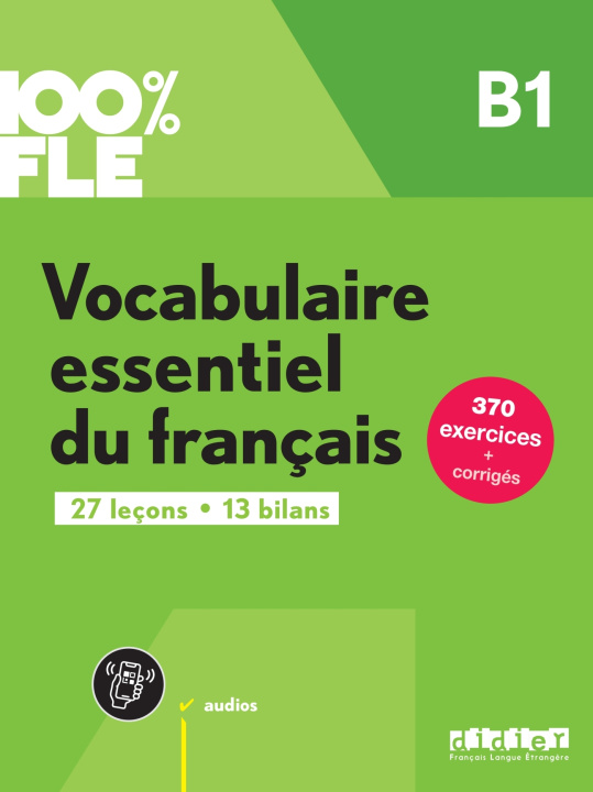 Knjiga 100% FLE - Vocabulaire essentiel du français B1- livre + didierfle.app Gaël Crépieux