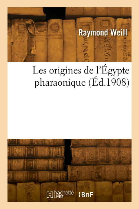 Book Les origines de l'Égypte pharaonique Raymond Weill