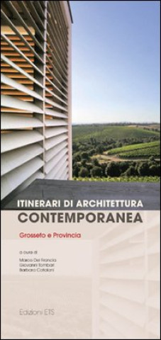 Könyv Itinerari di architettura contemporanea. Grosseto e provincia 