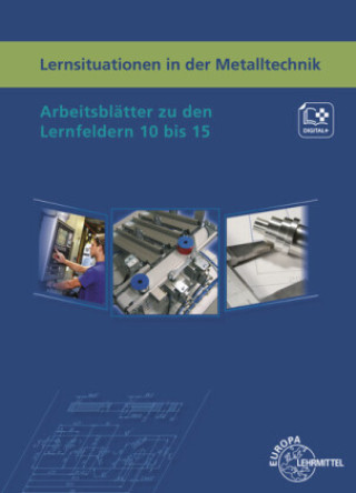 Carte Lernsituationen in der Metalltechnik Lernfelder 10 bis 15 Lothar Haas