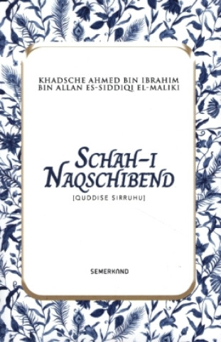 Carte Schah-i Naqschibend Khadsche Ahmed Bin Ibrahim Bin Allan Es-Siddiqi El-Maliki (q.s.)