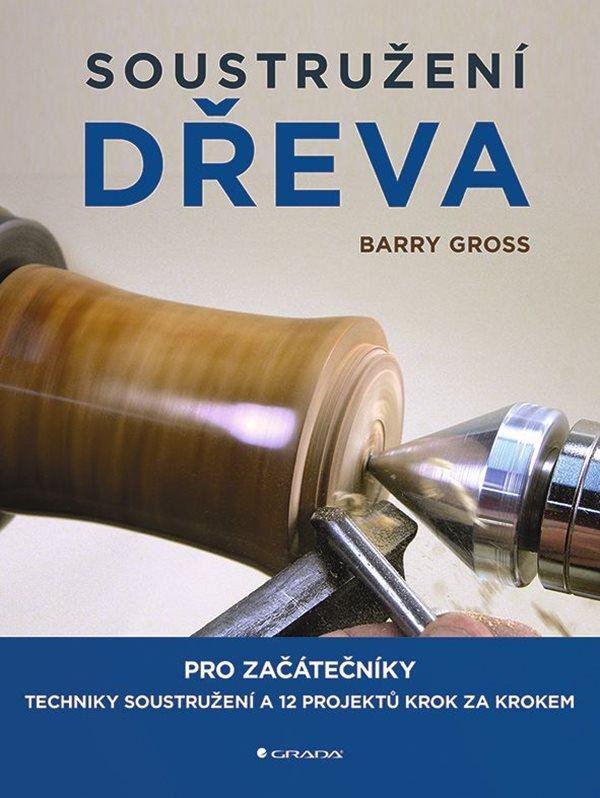 Kniha Soustružení dřeva pro začátečníky Barry Gross
