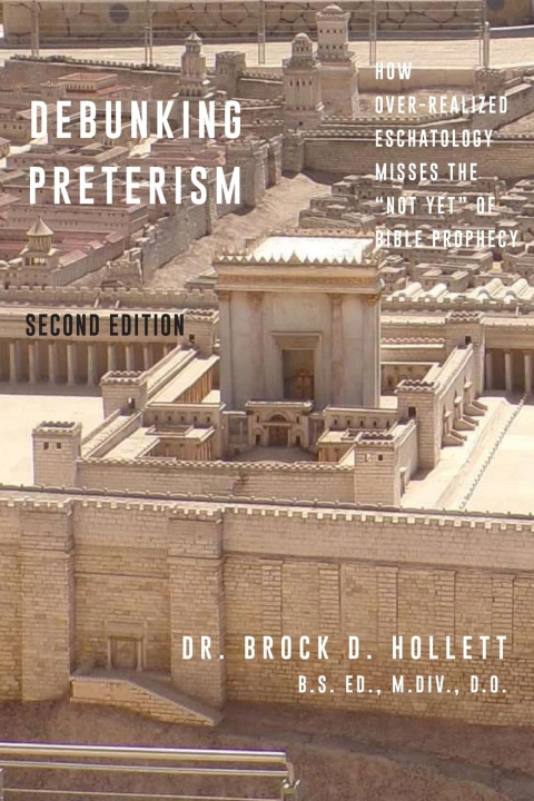 Knjiga Debunking Preterism Brock D Hollett