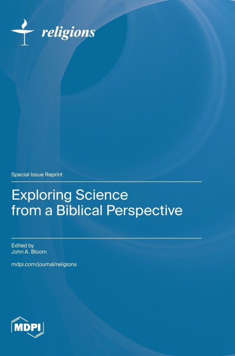 Buch Exploring Science from a Biblical Perspective John A. Bloom