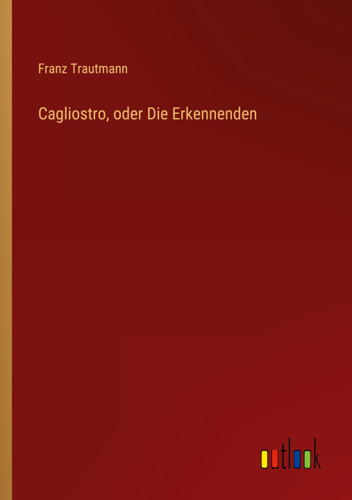 Book Cagliostro, oder Die Erkennenden 