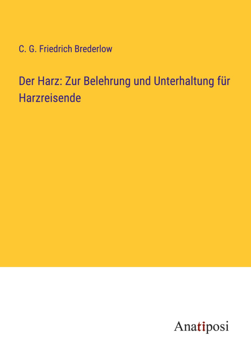 Knjiga Der Harz: Zur Belehrung und Unterhaltung für Harzreisende 