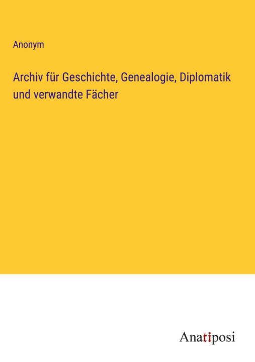 Carte Archiv für Geschichte, Genealogie, Diplomatik und verwandte Fächer 