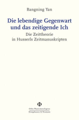 Knjiga Die lebendige Gegenwart und das zeitigende Ich Bangning Yan