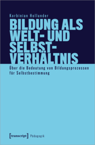 Könyv Bildung als Welt- und Selbstverhältnis 