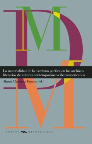 Kniha La materialidad de la escritura poética en los archivos literarios de autores contemporáneos iberoamericanos 