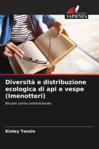 Knjiga Diversit? e distribuzione ecologica di api e vespe (Imenotteri) Kinley Tenzin