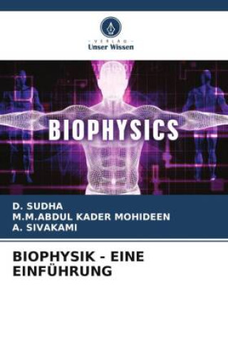 Knjiga BIOPHYSIK - EINE EINFÜHRUNG M. M. Abdul Kader Mohideen