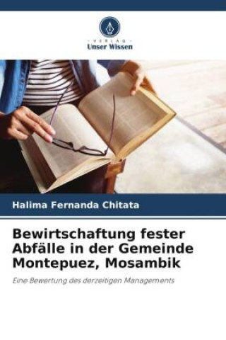 Könyv Bewirtschaftung fester Abfälle in der Gemeinde Montepuez, Mosambik 