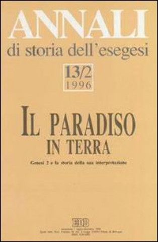 Książka Annali di storia dell'esegesi. Il paradiso in terra. Genesi 2 e la storia della sua interpretazione 