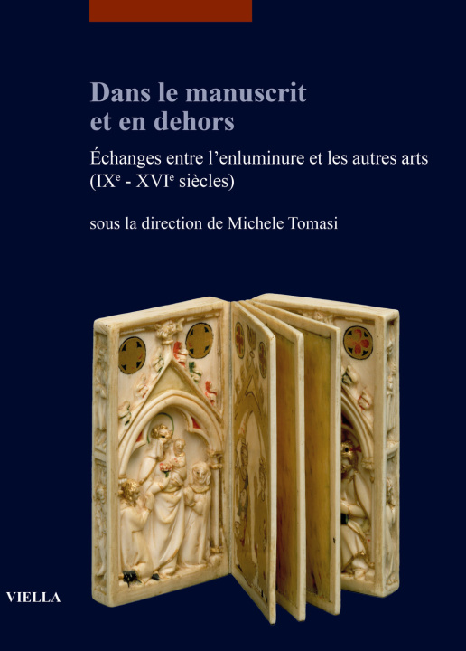 Könyv Dans le manuscrit et en dehors. Échanges entre l'enluminure et les autres arts (IXe-XVIe siècles) 