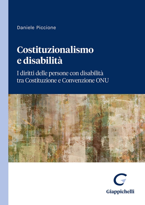 Kniha Costituzionalismo e disabilità. I diritti delle persone con disabilità tra Costituzione e Convenzione ONU Daniele Piccione