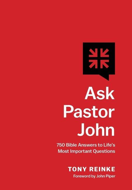 Kniha Ask Pastor John – 750 Bible Answers to Life`s Most Important Questions Tony Reinke