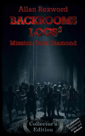 Книга Backrooms Logs²:  Mission Core-Diamond Allan Rexword