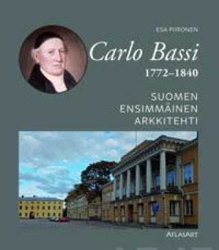 Kniha Carlo Bassi 1772-1840. Suomen ensimmäinen arkkitehti Esa Piironen