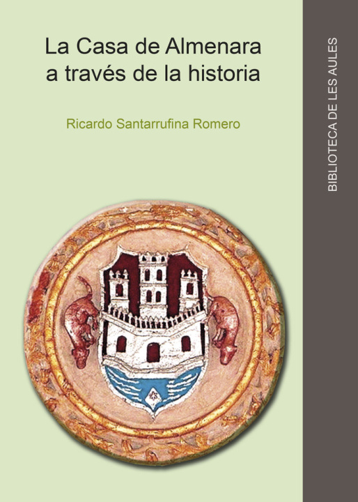 Kniha LA CASA DE ALMENARA A TRAVES DE LA HISTORIA (S. XIII-XVIII) SANTARRUFINA ROMERO