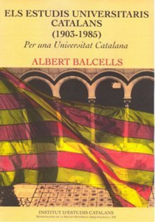 Carte ELS ESTUDIS UNIVERSITARIS CATALANS, 1903-1985 BALCELLS I GONZALEZ