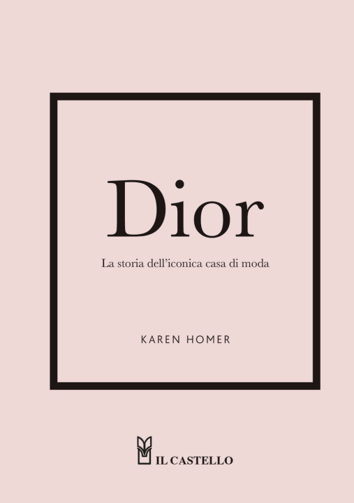 Książka Dior. La storia dell'iconica casa di moda Karen Homer