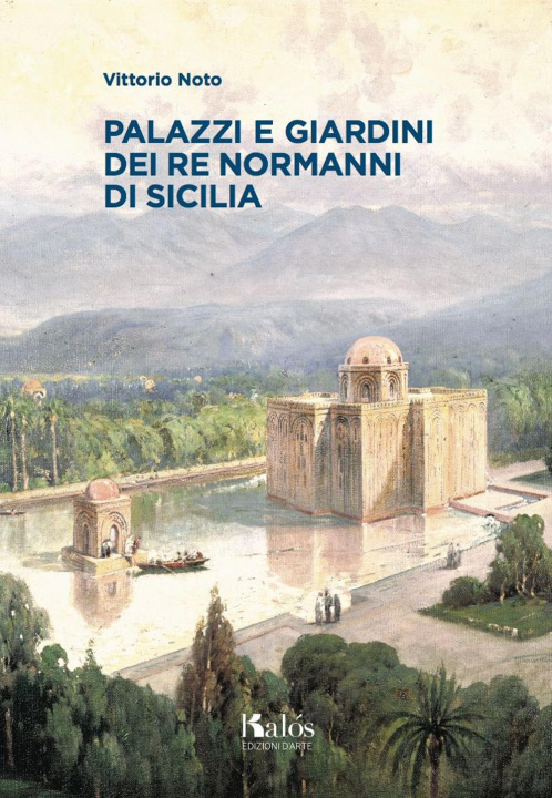 Kniha Palazzi e giardini dei Re normanni di Sicilia Vittorio Noto