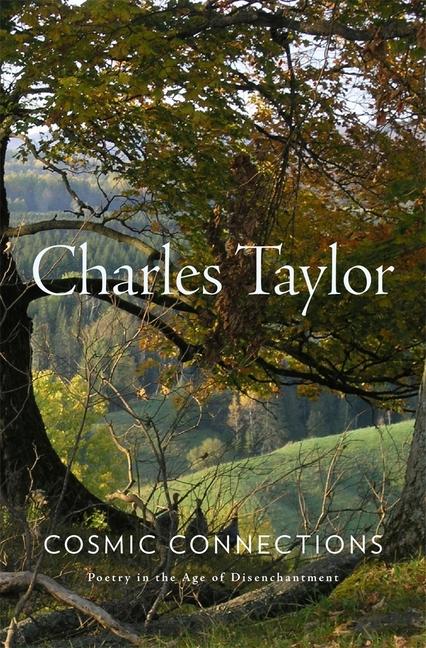 Book Cosmic Connections – Poetry in the Age of Disenchantment Charles Taylor