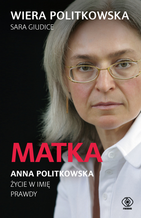 Kniha Matka. Anna Politkowska. Życie w imię prawdy Wiera Politkowska