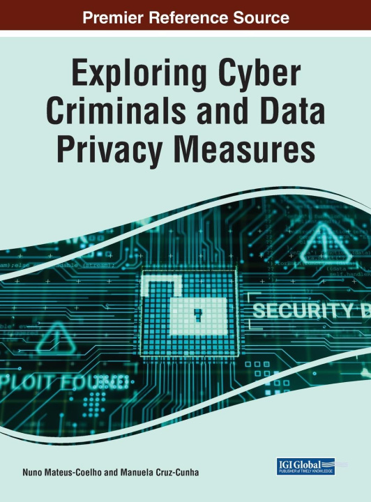Könyv Exploring Cyber Criminals and Data Privacy Measures Nuno Mateus-Coelho