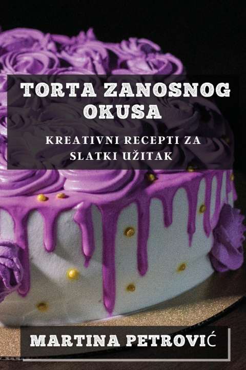 Knjiga Torta Zanosnog Okusa Martina Petrović