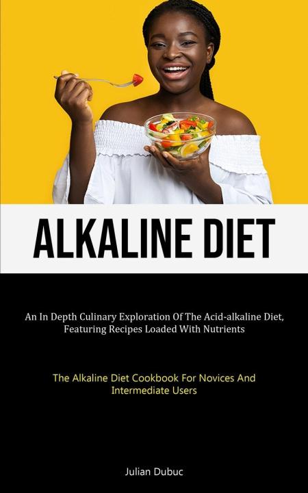 Knjiga Alkaline Diet Julian Dubuc