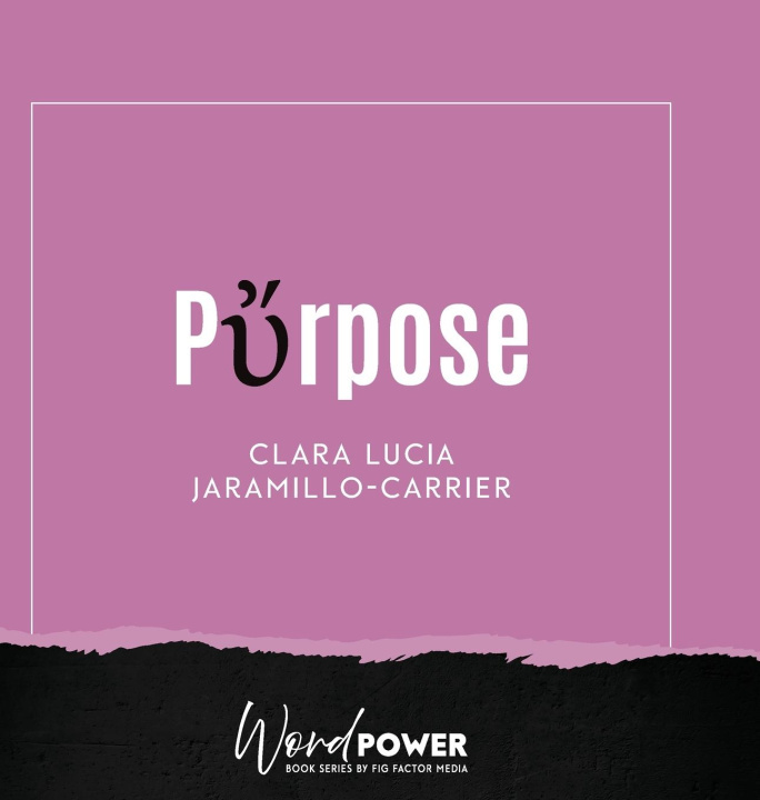 Knjiga Purpose Clara Lucia Jaramillo-Carrier