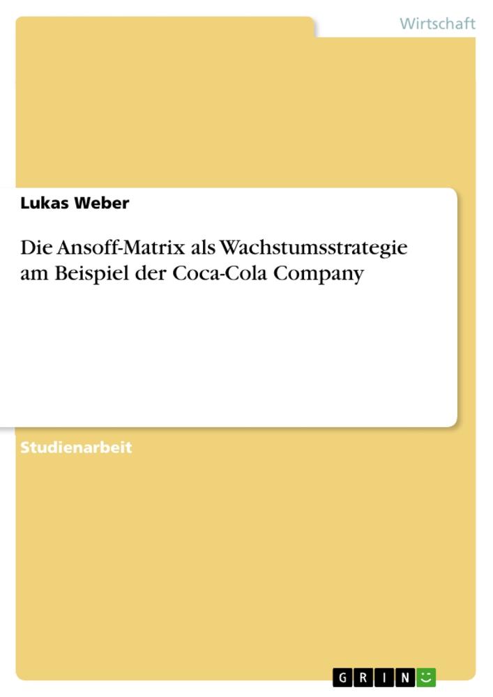 Könyv Die Ansoff-Matrix als Wachstumsstrategie am Beispiel der Coca-Cola Company 
