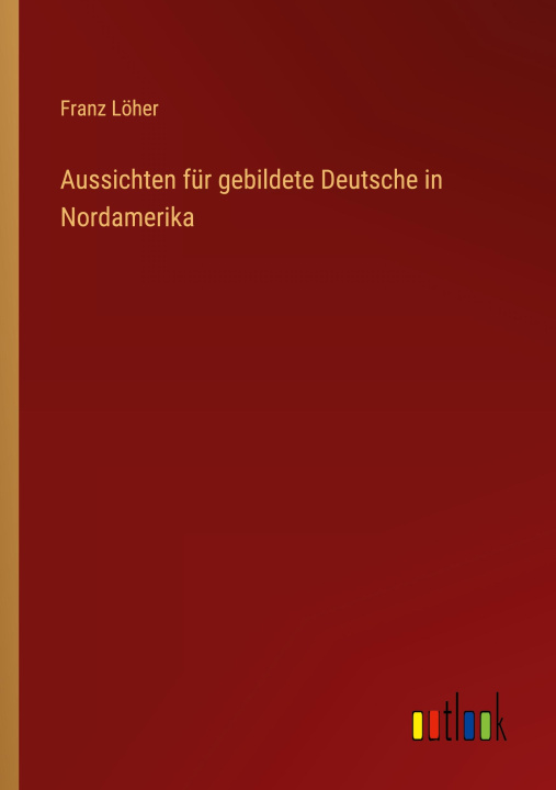 Kniha Aussichten für gebildete Deutsche in Nordamerika 