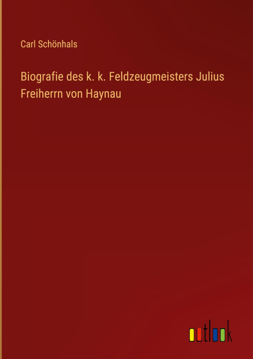 Książka Biografie des k. k. Feldzeugmeisters Julius Freiherrn von Haynau 