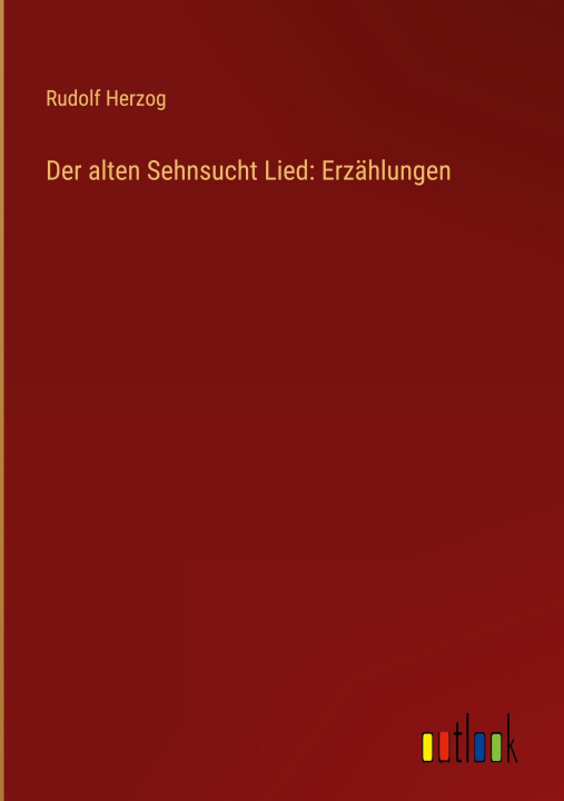 Książka Der alten Sehnsucht Lied: Erzählungen 