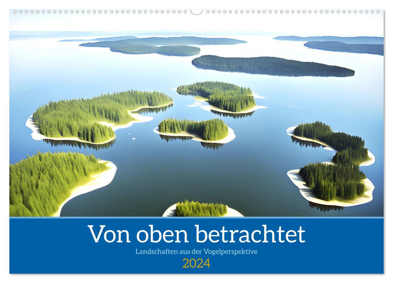 Naptár/Határidőnapló Von oben betrachtet Landschaften aus der Vogelperspektive (Wandkalender 2024 DIN A2 quer), CALVENDO Monatskalender 