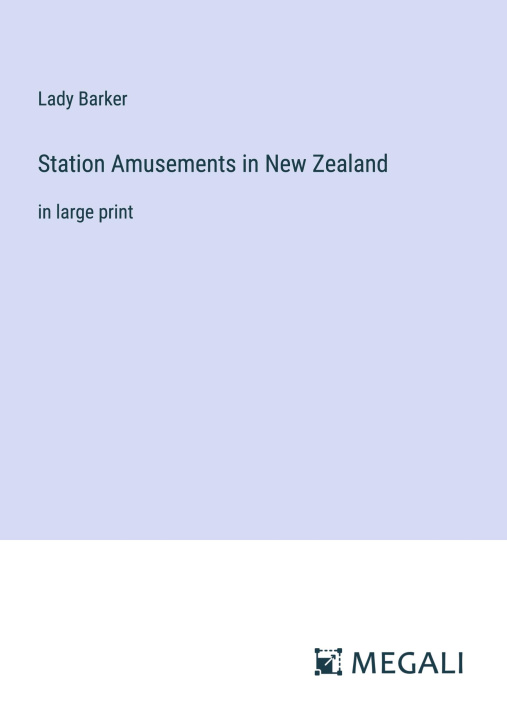 Knjiga Station Amusements in New Zealand Lady Barker