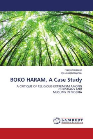 Knjiga BOKO HARAM, A Case Study Ojo Joseph Rapheal