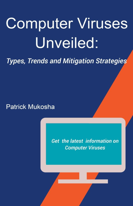 Knjiga "Computer Viruses Unveiled Patrick Mukosha