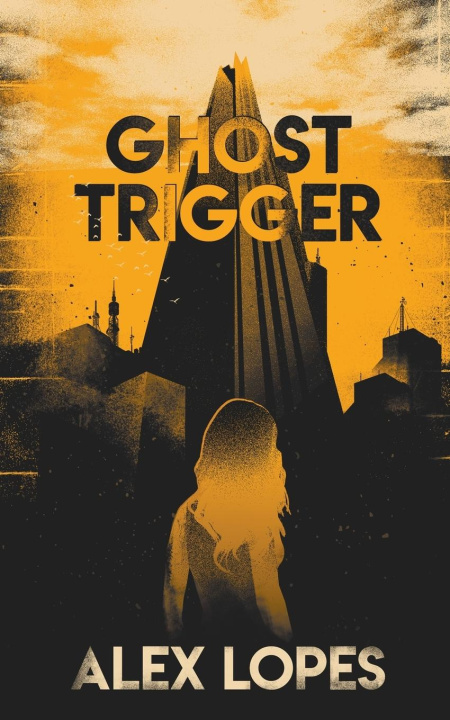 Knjiga Ghost Trigger Alex Lopes