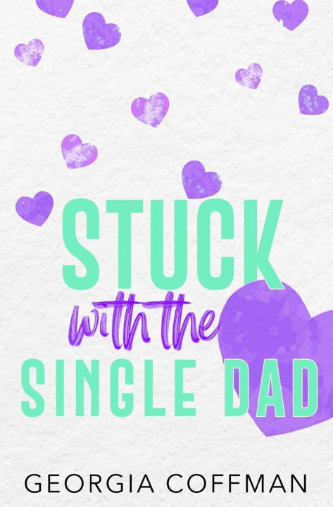 Knjiga Stuck with the Single Dad Georgia Coffman