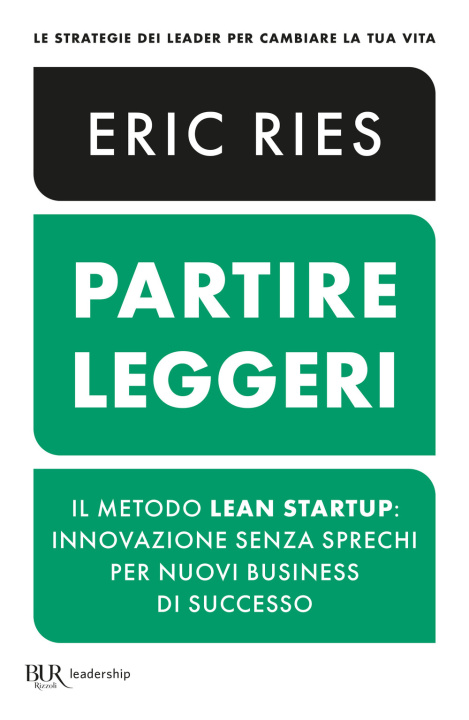 Kniha Partire leggeri. Il metodo Lean Startup: innovazione senza sprechi per nuovi business di successo Eric Ries