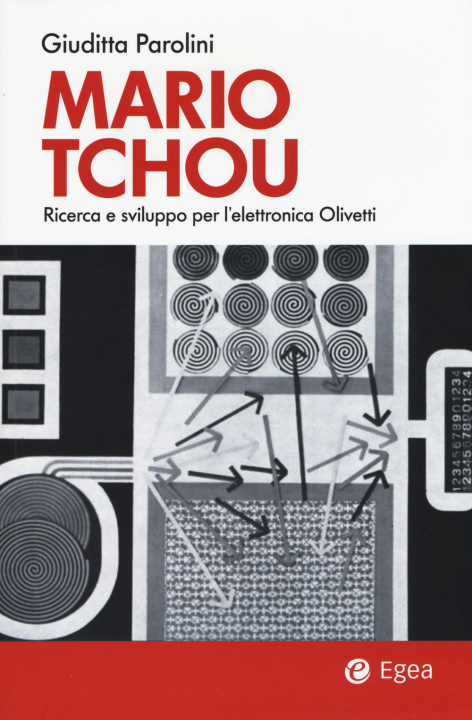 Kniha Mario Tchou. Ricerca e sviluppo per l'elettronica Olivetti Giuditta Parolini