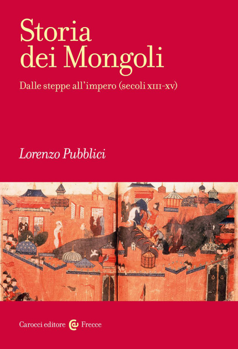 Könyv Storia dei mongoli. Dalle steppe all'Impero (secoli XIII-XV) Lorenzo Pubblici