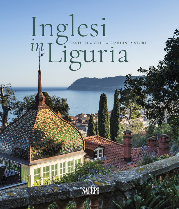 Carte Inglesi in Liguria. Castelli, ville, giardini, storie 