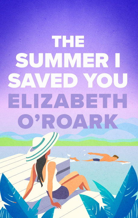 Kniha Summer I Saved You Elizabeth O'Roark