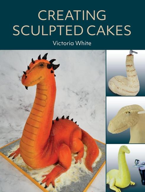 Книга Creating Sculpted Cakes Victoria White